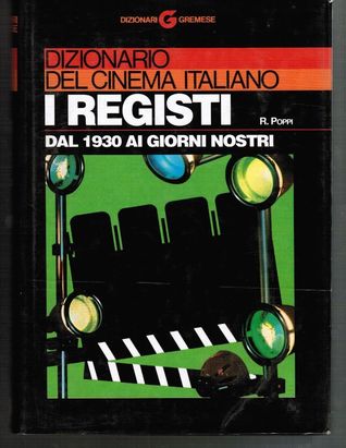 Dizionario del cinema italiano: I registi dal 1930 ai giorni nostri