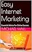 Easy Internet Marketing: Essential Advice For Online Success