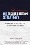 The Secure Freedom Strategy: A Plan for Victory Over the Global Jihad Movement