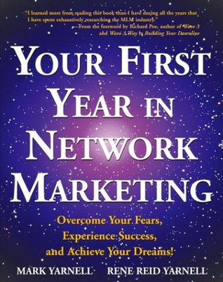 Your First Year in Network Marketing: Overcome Your Fears, Experience Success, and Achieve Your Dreams! (Paperback)