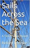 Sails Across the Sea by Richard Testrake Sails Across the Sea by Richard Testrake