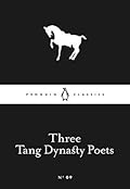 Three Tang Dynasty Poets (Penguin Little Black Classics, #9)