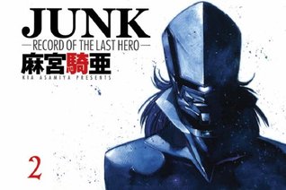 Junk: Record of the Last Hero: Volume 2 (Junk: Record of the Last Hero, #2)