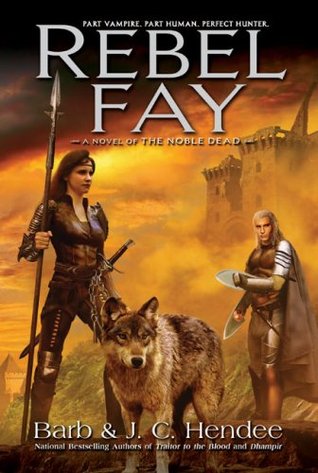 Rebel Fay (Noble Dead Saga: Series 1, #5)