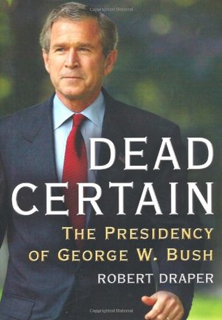 Dead Certain: The Presidency of George W. Bush (Hardcover)