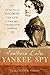 Southern Lady, Yankee Spy: The True Story of Elizabeth Van Lew, a Union Agent in the Heart of the Confederacy
