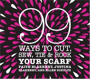 99 Ways to Cut, Sew, Tie & Rock Your Scarf (Spiral-bound)