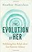The Evolution of Her: Redefining Your Beliefs about Your Feminine Identity