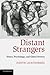 Distant Strangers: Ethics, Psychology, and Global Poverty