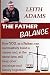 The Father Balance: How You, as a Father, Can Successfully Build a Career and, at the Same Time, Still Keep Your Marriage and Family Together
