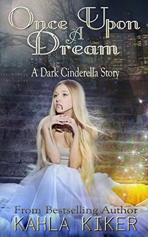 Once Upon a Dream: A Dark Cinderella Story