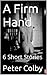 A Firm Hand: A collection of daddy/lg,Dubcon, Schoolgirl and Romance Spanking Stories: 6 Short Stories