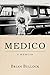 Medico: A Memoir