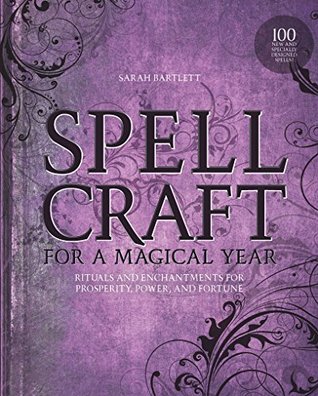 Spellcraft for a Magical Year: Rituals and Enchantments for Prosperity, Power, and Fortune (Kindle Edition)