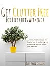 The Joy of less - Get Clutter Free for Life: Volume 4 - A post purge manifesto for tidying up, de-cluttering and organizing without pulling your hair out The Joy of less - Get Clutter Free for Life: Volume 4 - A post purge manifesto for tidying up, de-cluttering and organizing without pulling your hair out