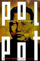 Pol Pot Anatomy Of A Nightmare By Philip Short