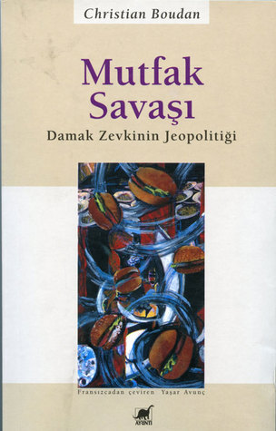 Mutfak Savaşı - Damak Zevkinin Jeopolitiği