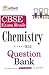 CBSE Exam Ready Series: Chemistry Question Bank for Class