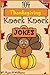 104 Funny Thanksgiving Knock Knock Jokes for kids (Funny knock knock jokes) (Series 2 ) (The Joke Book for Kids)