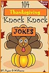 Book cover for 104 Funny Thanksgiving Knock Knock Jokes for kids (Funny knock knock jokes) (Series 2 ) (The Joke Book for Kids)
