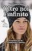 Oltre noi l'infinito (The Tattoo Trilogy, #2)