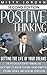 Positive Thinking: Getting the Life of Your Dreams The Psychology Behind Thinking like an Optimist to Inspire Personal Transformation