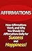 Affirmations: How affirmations work, and why you should do affirmations daily for success and happiness!