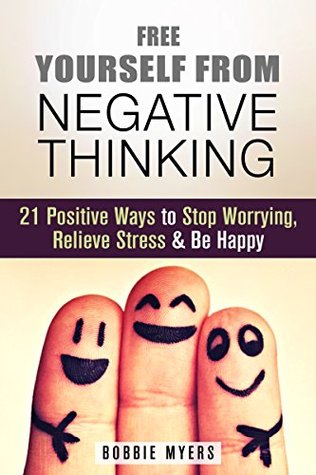 Free Yourself from Negative Thinking (Kindle Edition)