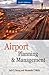 Airport Planning And Management by Alexander T. Wells