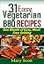 31 Easy Vegetarian BBQ Recipes: One Month of Easy, Meat Free Grilling (31 Days of Vegetarian Book 1)