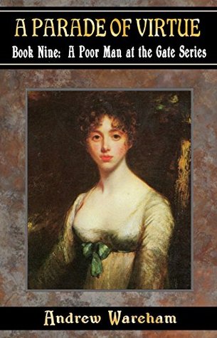 A Parade Of Virtue (A Poor Man at the Gates #9)