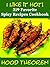 I Like it Hot!: 219 Favorite Spicy Recipes Cookbook (Hood Theorem Cookbook Series)