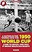 A Nation In The Works: How The 1950 World Cup Came To Brazil And Why It Broke Brazilian Hearts