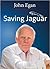 Saving Jaguar by John Egan Saving Jaguar by John Egan