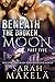 Beneath the Broken Moon: Part Five (Broken, #5)