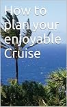 How to plan your enjoyable Cruise