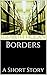 Borders: A Short Story