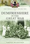Dumfriesshire in the Great War (Your Towns and Cities in the Great War)