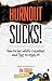 Burnout Sucks! by Jim Hough