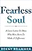 Fearless Soul: A Love Letter To Those Who Were Born To Make A Difference