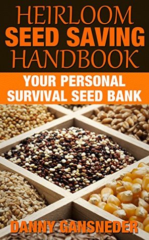 Heirloom Seed Saving Handbook: Your Personal Survival Seed Bank (Kindle Edition)