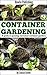 Container Gardening: A Guid...