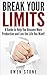 BREAK YOUR LIMITS: A GUIDE TO HELP YOU BECOME MORE PRODUCTIVE AND LIVE THE LIFE YOU WANT!