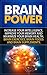 Brain Power: Increase Your Intelligence, Improve Your Memory And Maximize Your Brain Health. Brain Exercises, Brain Foods And Brain Supplements.