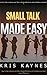 Small Talk Made EASY!: How to Talk To Anyone Effortlessly and Talk with Confidence and Ease!