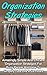 Organization Strategies: Amazingly Simple And Efficient Organization Strategies For Busy People And How To Simplify Your Life In 24 Hours (Organization, ... Strategies, Tiny House Living)