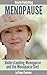 Menopause: Understanding Menopause and the Menopause Diet ( menopause, menopause diet, menopause solutions )