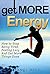 Get More Energy: 31 Tips to...