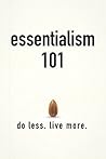 Essentialism 101: Do Less. Live More.