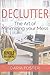 Declutter: The art of minimizing your mess (Declutter, Organize and Simplify)